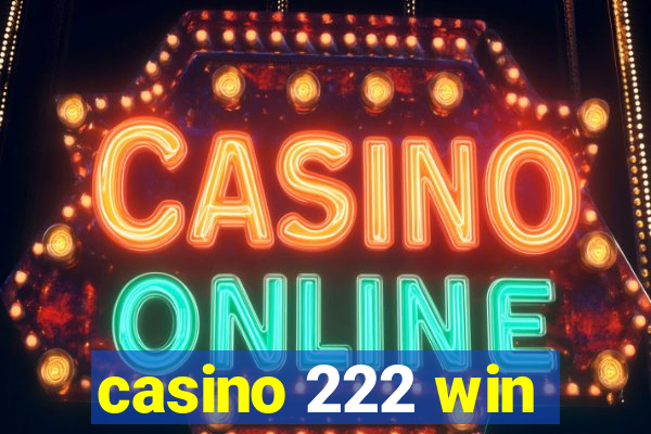 casino 222 win